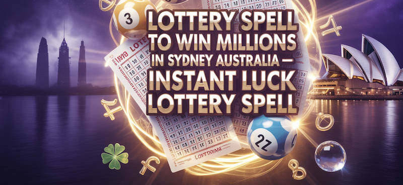 Lottery Spell to Win Millions in Sydney Australia - Instant Luck Lottery Spell